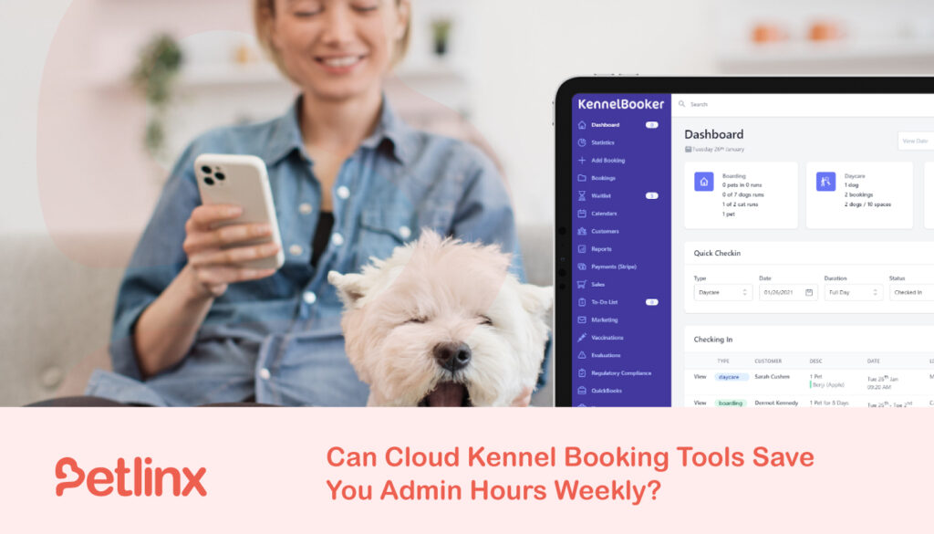 Can Cloud Kennel Booking Tools Save You Admin Hours Weekly - kennel software - kennel booking software - top kennel software - top 10 kennel software